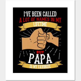 I've Been Called A Lot Of Names In My Lifetime But Papa Is My Favourite Posters and Art